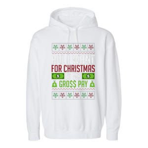 All I Want For Christmas Is My Gross Pay Funny Holiday Humor Garment-Dyed Fleece Hoodie