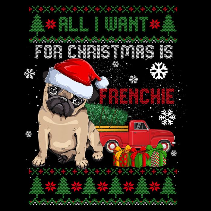All I Want For Christmas Is Frenchie Ugly Christmas Sweater Gift Sustainable Bucket Hat