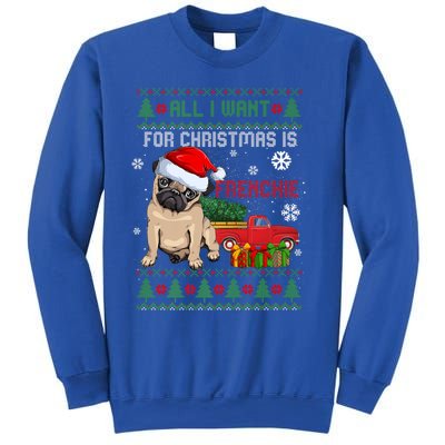 All I Want For Christmas Is Frenchie Ugly Christmas Sweater Gift Sweatshirt