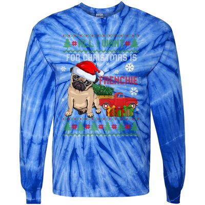 All I Want For Christmas Is Frenchie Ugly Christmas Sweater Gift Tie-Dye Long Sleeve Shirt