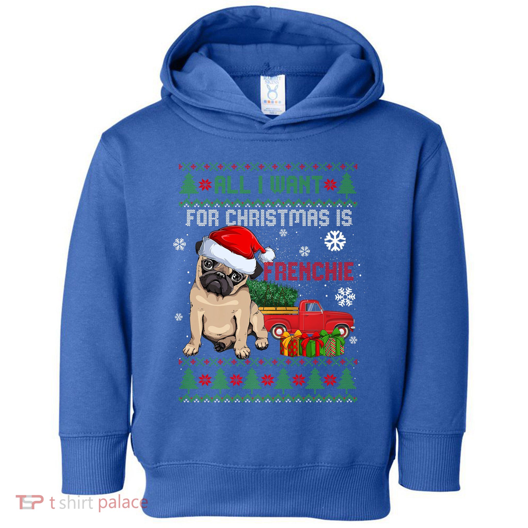 All I Want For Christmas Is Frenchie Ugly Christmas Sweater Gift Toddler Hoodie