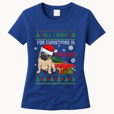 All I Want For Christmas Is Frenchie Ugly Christmas Sweater Gift Womens T-Shirt