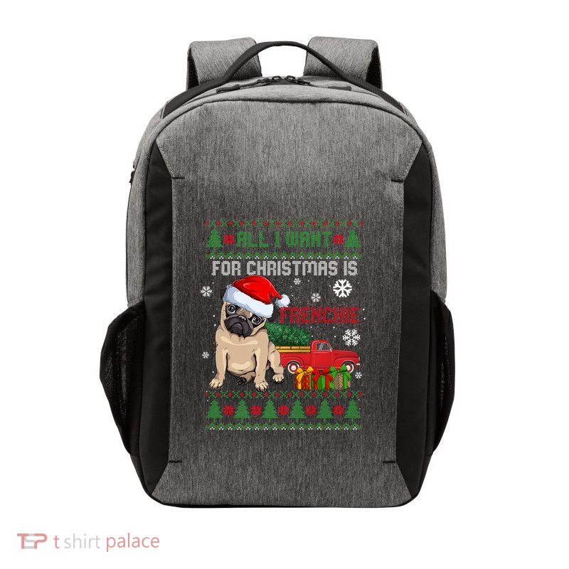 All I Want For Christmas Is Frenchie Ugly Christmas Sweater Gift Vector Backpack