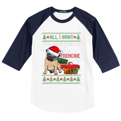 All I Want For Christmas Is Frenchie Ugly Christmas Sweater Gift Baseball Sleeve Shirt