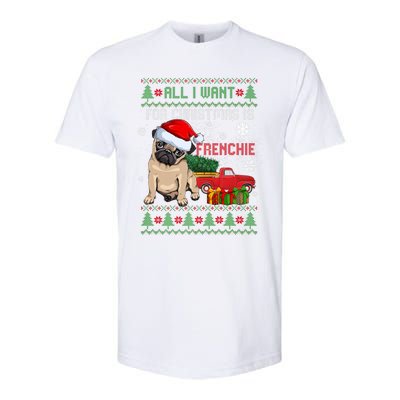 All I Want For Christmas Is Frenchie Ugly Christmas Sweater Gift Softstyle CVC T-Shirt