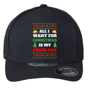 All I Want For Christmas Is My Gross Pay Funny Joke Flexfit Unipanel Trucker Cap