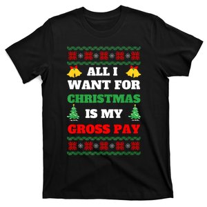 All I Want For Christmas Is My Gross Pay Funny Joke T-Shirt