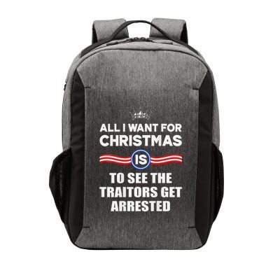 All I Want For Christmas Is To See A Traitors Get Arrested Vector Backpack