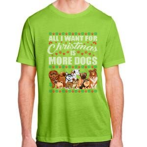 All I Want For Christmas Is More Dogs Ugly Xmas Sweater Gift Adult ChromaSoft Performance T-Shirt