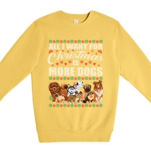 All I Want For Christmas Is More Dogs Ugly Xmas Sweater Gift Premium Crewneck Sweatshirt