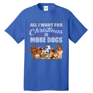 All I Want For Christmas Is More Dogs Ugly Xmas Sweater Gift Tall T-Shirt