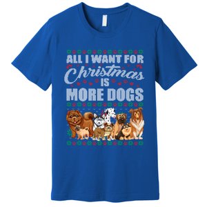 All I Want For Christmas Is More Dogs Ugly Xmas Sweater Gift Premium T-Shirt