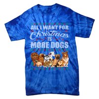 All I Want For Christmas Is More Dogs Ugly Xmas Sweater Gift Tie-Dye T-Shirt