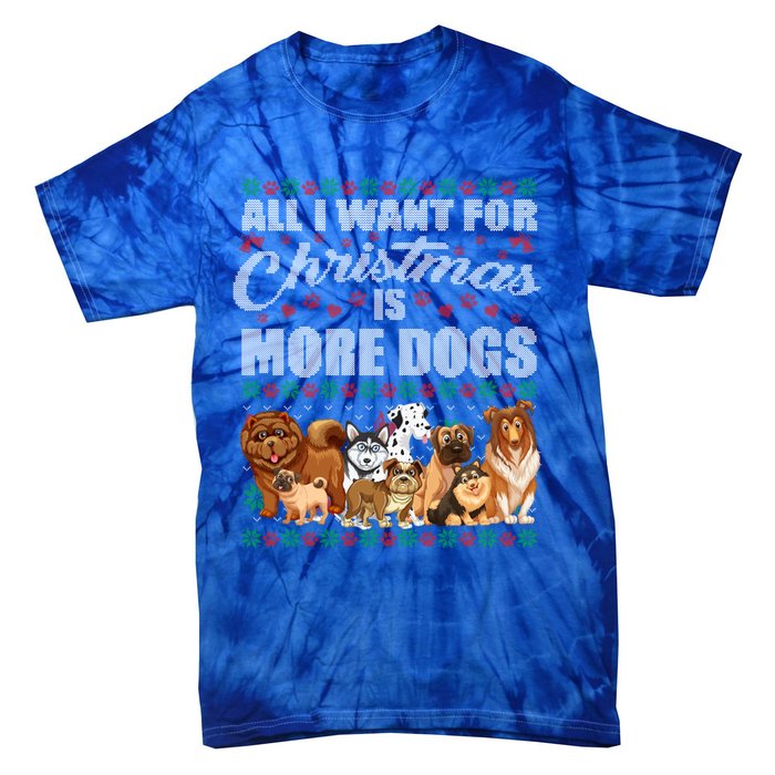 All I Want For Christmas Is More Dogs Ugly Xmas Sweater Gift Tie-Dye T-Shirt