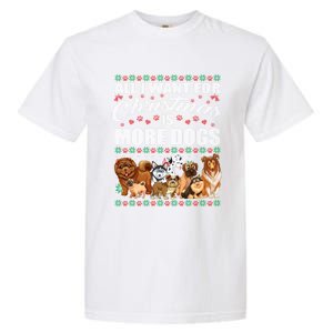 All I Want For Christmas Is More Dogs Ugly Xmas Sweater Gift Garment-Dyed Heavyweight T-Shirt