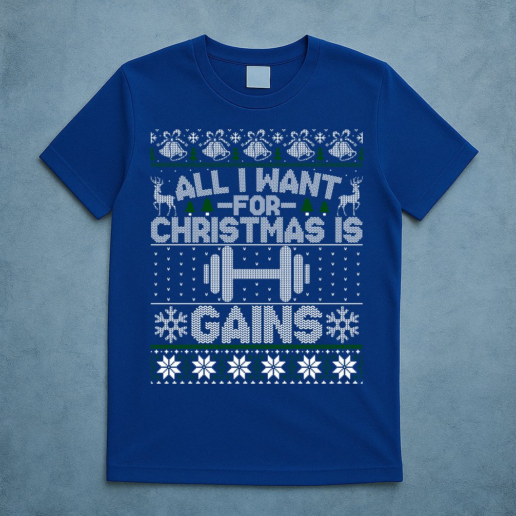All I Want For Christmas Is Gain Fitness Ugly Sweater Gift T-Shirt