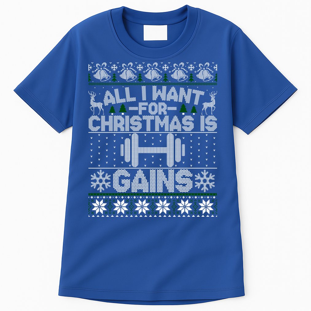 All I Want For Christmas Is Gain Fitness Ugly Sweater Gift Tall T-Shirt