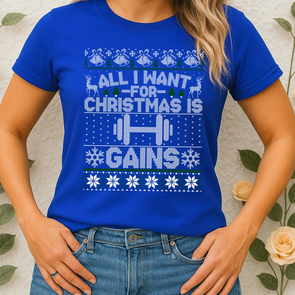 All I Want For Christmas Is Gain Fitness Ugly Sweater Gift Womens T-Shirt