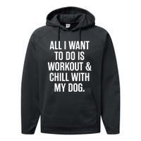 All I Want To Do Is Workout And Chill With My Dog Funny Gym Performance Fleece Hoodie