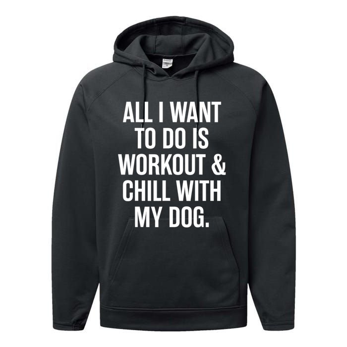 All I Want To Do Is Workout And Chill With My Dog Funny Gym Performance Fleece Hoodie