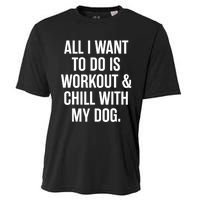 All I Want To Do Is Workout And Chill With My Dog Funny Gym Cooling Performance Crew T-Shirt