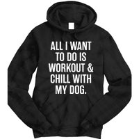 All I Want To Do Is Workout And Chill With My Dog Funny Gym Tie Dye Hoodie