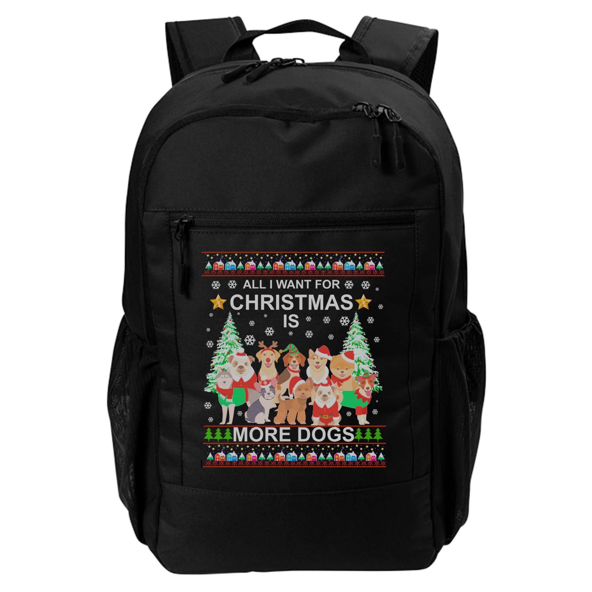 All I Want For Christmas Is More Dogs Ugly Christmas Funny Gift Backpack