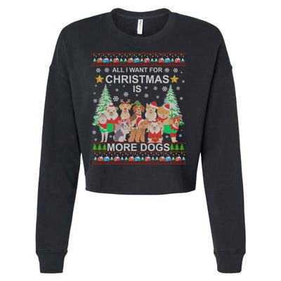 All I Want For Christmas Is More Dogs Ugly Christmas Funny Gift Cropped Pullover Crew
