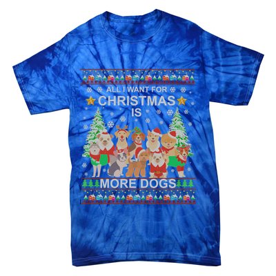 All I Want For Christmas Is More Dogs Ugly Christmas Funny Gift Tie-Dye T-Shirt