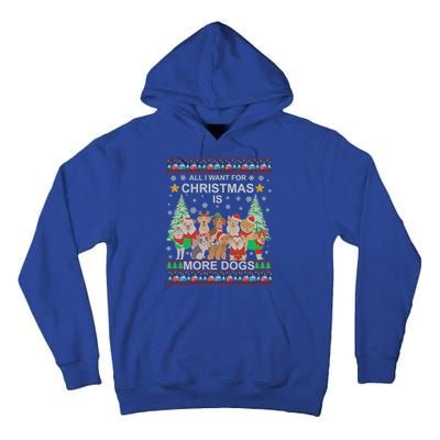 All I Want For Christmas Is More Dogs Ugly Christmas Funny Gift Tall Hoodie