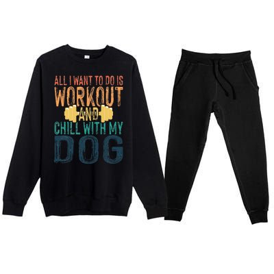 All I Want To Do Is Workout And Chill With My Dog Funny Gym Premium Crewneck Sweatsuit Set