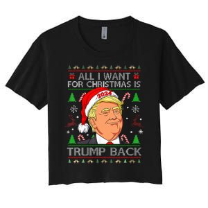 All I Want For Christmas Is Trump Back 2024 Ugly Sweater  Women's Crop Top Tee