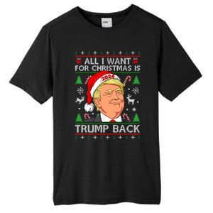 All I Want For Christmas Is Trump Back 2024 Ugly Sweater Gift Tall Fusion ChromaSoft Performance T-Shirt