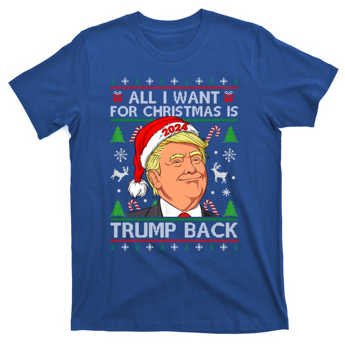 All I Want For Christmas Is Trump Back 2024 Ugly Sweater Gift T-Shirt