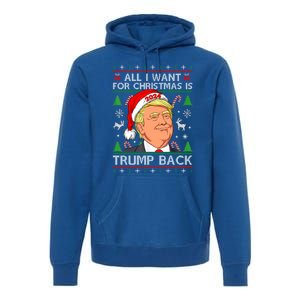 All I Want For Christmas Is Trump Back 2024 Ugly Sweater Gift Premium Hoodie