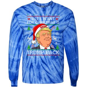 All I Want For Christmas Is Trump Back 2024 Ugly Sweater Gift Tie-Dye Long Sleeve Shirt