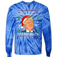 All I Want For Christmas Is Trump Back 2024 Ugly Sweater Gift Tie-Dye Long Sleeve Shirt