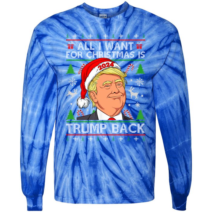 All I Want For Christmas Is Trump Back 2024 Ugly Sweater Gift Tie-Dye Long Sleeve Shirt