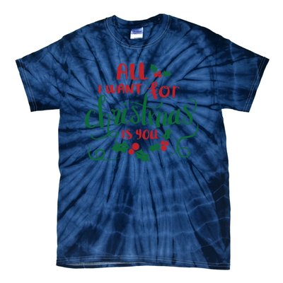 All I Want For Christmas Is You Tie-Dye T-Shirt