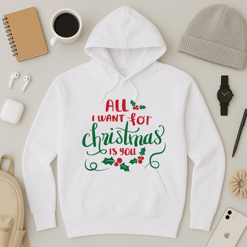 All I Want For Christmas Is You Hoodie