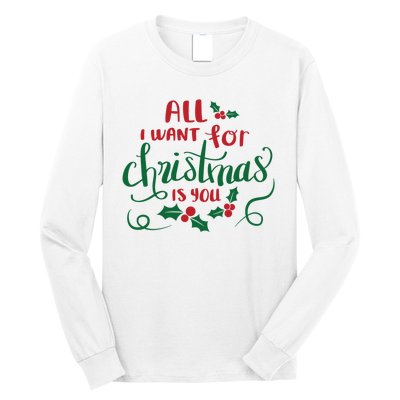 All I Want For Christmas Is You Long Sleeve Shirt