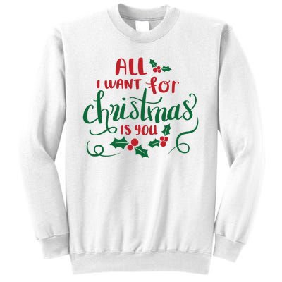 All I Want For Christmas Is You Sweatshirt