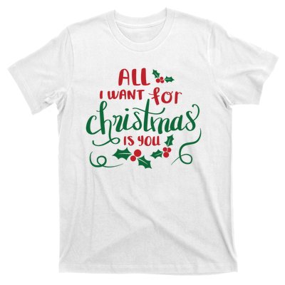 All I Want For Christmas Is You T-Shirt