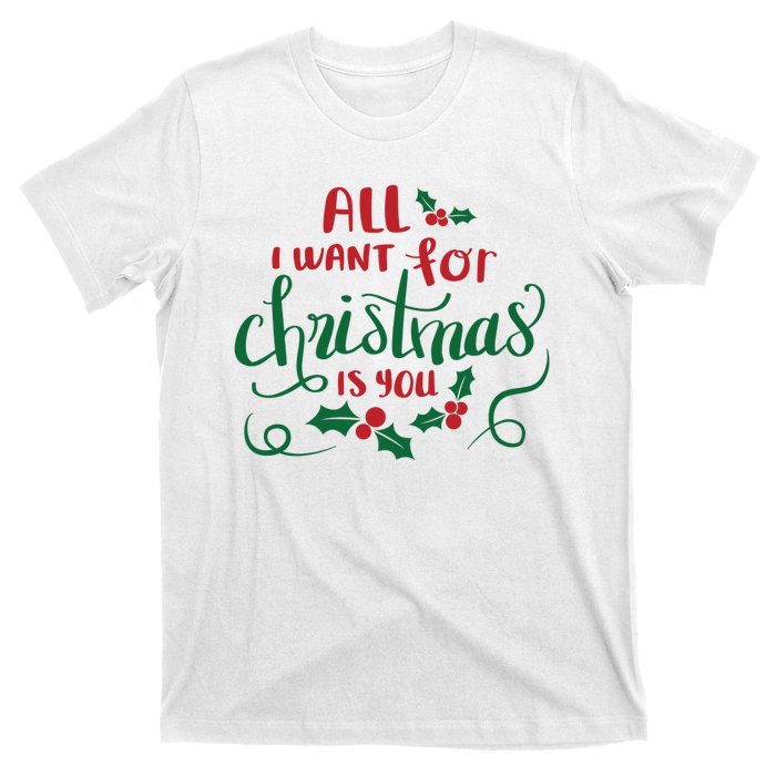 All I Want For Christmas Is You T-Shirt