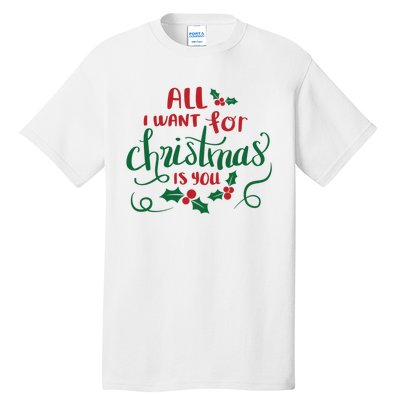 All I Want For Christmas Is You Tall T-Shirt