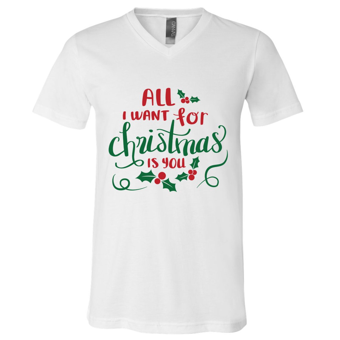 All I Want For Christmas Is You V-Neck T-Shirt