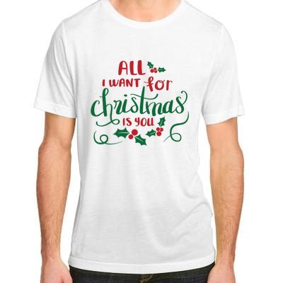 All I Want For Christmas Is You Adult ChromaSoft Performance T-Shirt