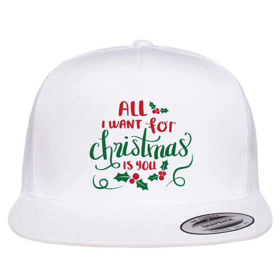 All I Want For Christmas Is You Flat Bill Trucker Hat