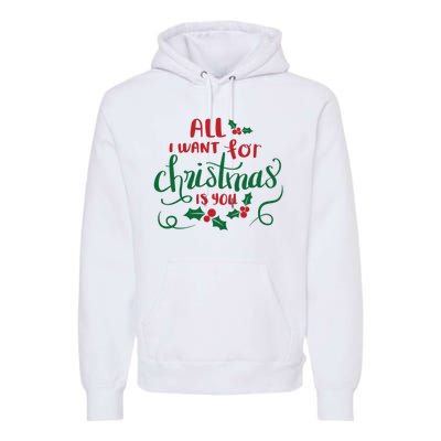 All I Want For Christmas Is You Premium Hoodie