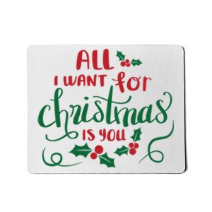 All I Want For Christmas Is You Mousepad